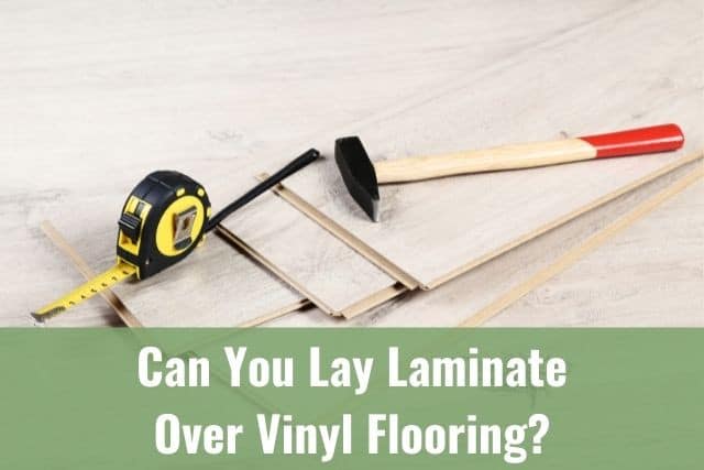 You Lay Laminate Over Vinyl Flooring, How To Install Laminate Flooring Over Vinyl Tile