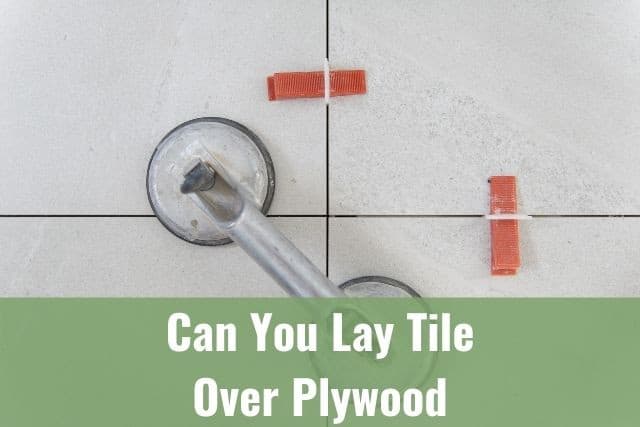 Can You Lay Tile Over Plywood Ready, Installing Floor Tile On Plywood