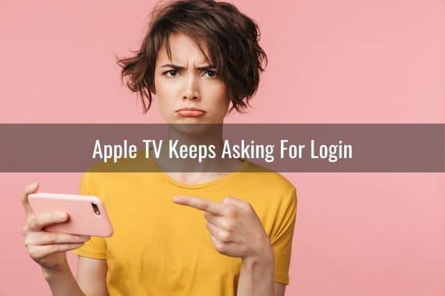 Apple TV Can’t Log In Keeps Asking For (Apple ID/Login/Password