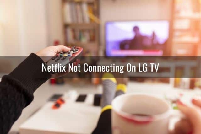 LG TV Netflix Not Working - Ready To DIY