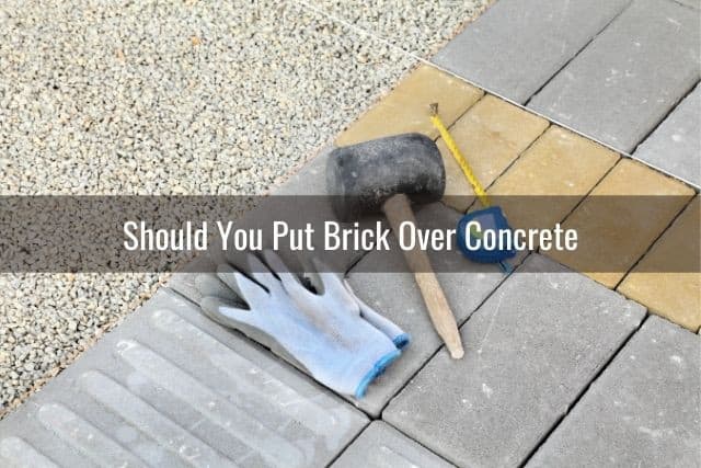 Can You Put Brick Over Concrete? - Ready To DIY