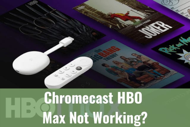 Chromecast HBO Max Not Working? -