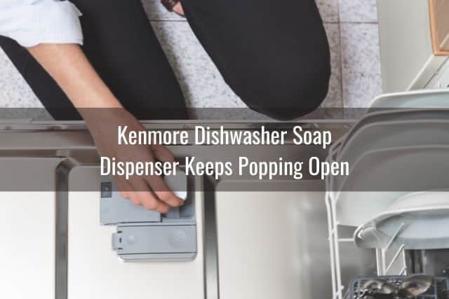 Kenmore Dishwasher Soap Dispenser Not Working - Ready To DIY