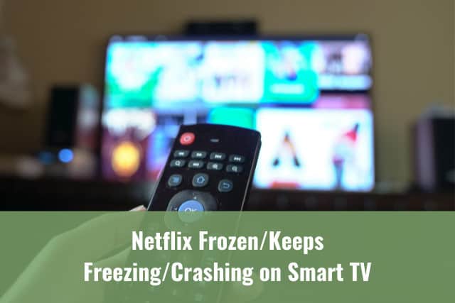 Netflix Keeps Crashing on Samsung Smart TV – How To Fix