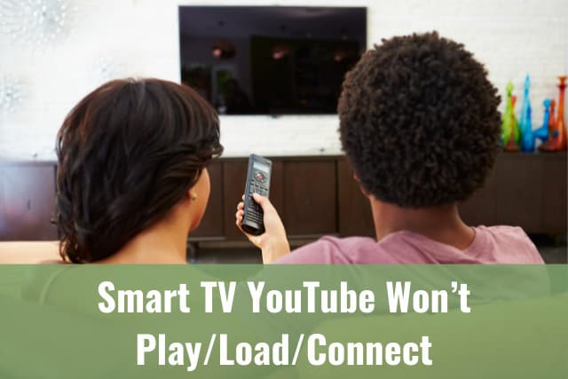 Smart TV YouTube Won’t Play/Load/Connect - Ready To DIY