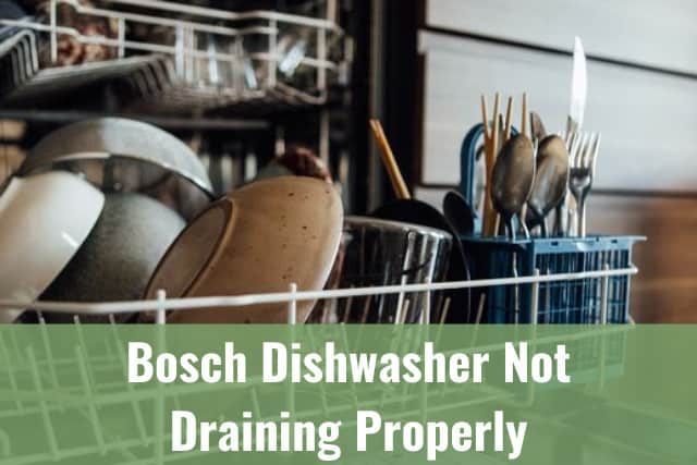 Bosch Dishwasher Not Draining Properly - Ready To DIY
