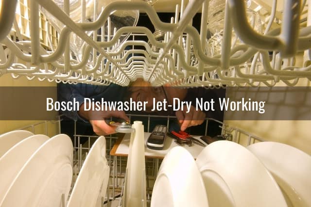 Bosch Dishwasher Not Drying - Ready To DIY