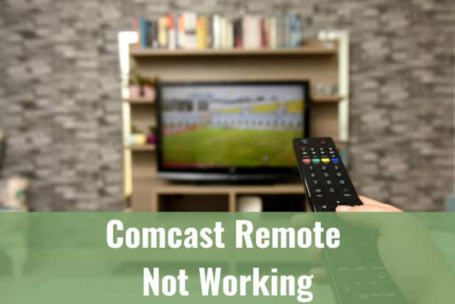 Comcast Remote Not Working - Ready To DIY
