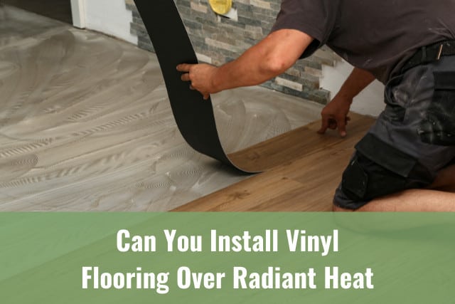 Can You Install Vinyl Flooring Over, Laminate Flooring Over Radiant Heated Concrete