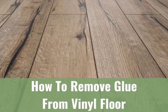How To Remove Glue From Vinyl Floor - Ready To DIY