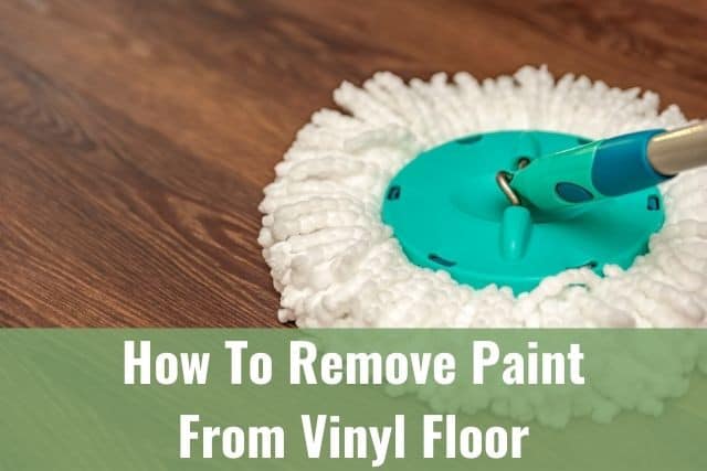 How To Remove Paint From Vinyl Floor - Ready To DIY