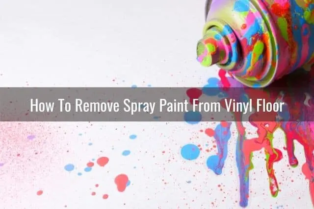 How To Remove Paint From Vinyl Floor - Ready To DIY