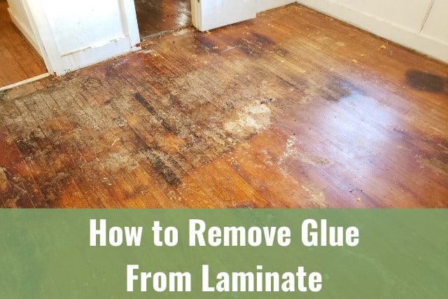How To Remove Glue From Laminate, Remove Glue From Hardwood Floors