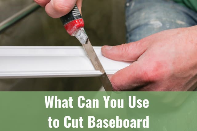 What Can You Use to Cut Baseboard (How To) - Ready To DIY