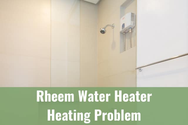 Rheem Water Heater Heating Problem - Ready To DIY