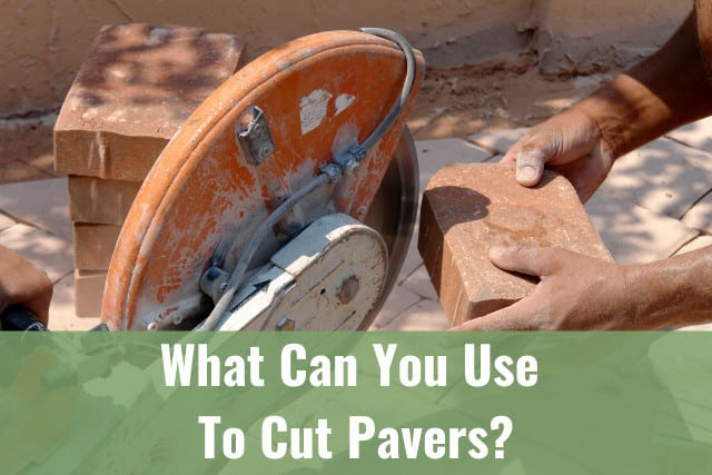 What Can You Use To Cut Pavers? (How To)