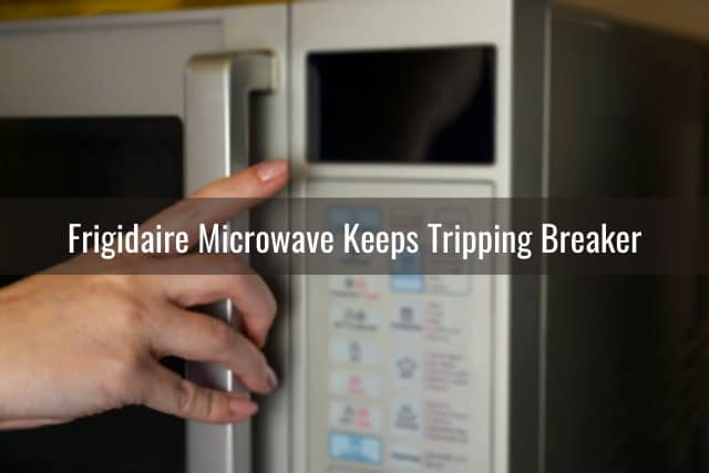 Frigidaire Microwave Not Working (How To Fix) - Ready To DIY