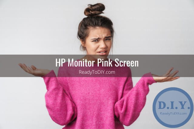 Pink Screen Labster Problem HP Monitor Screen Issues (How to Troubleshoot) - Ready To DIY