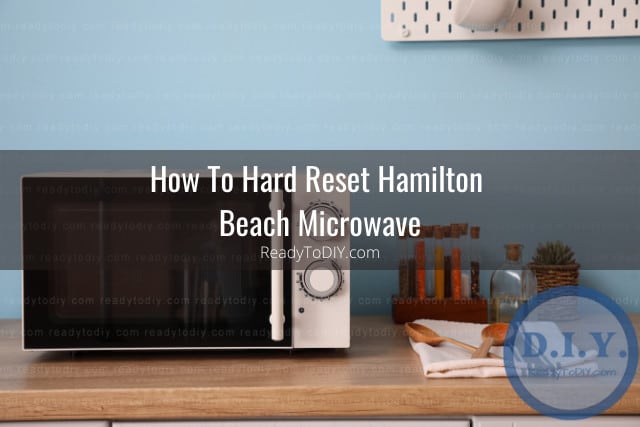 Hamilton Beach Microwave Not Working (How To Fix/Reset) - Ready To DIY