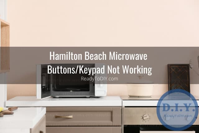Hamilton Beach Microwave Not Working (How To Fix/Reset) - Ready To DIY
