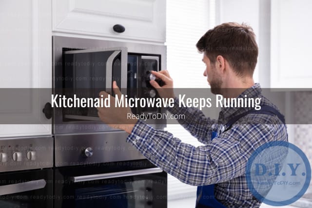 Kitchenaid Microwave Not Working (How To Fix/Reset) - Ready To DIY