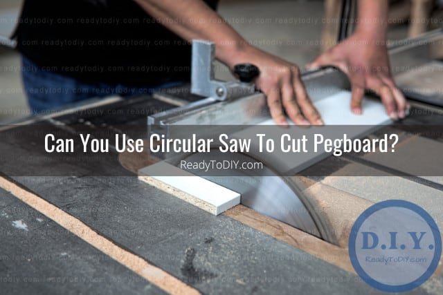 What Can You Use To Cut Pegboard? (How To) - Ready To DIY