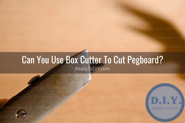 What Can You Use To Cut Pegboard? (How To) - Ready To DIY