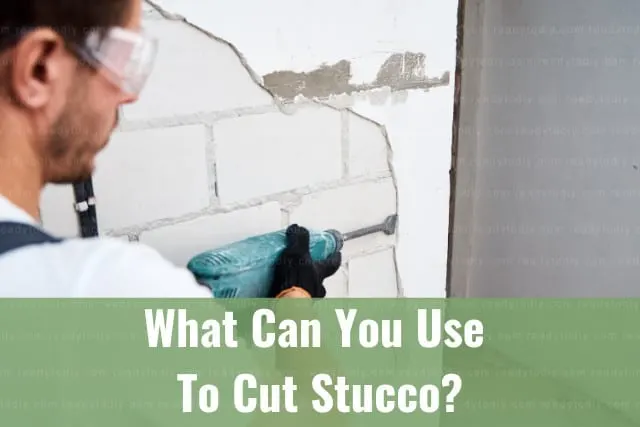Tools to cut stucco