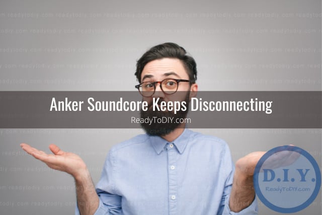 Anker Soundcore Not Working (How To Fix/Reset) - Ready To DIY