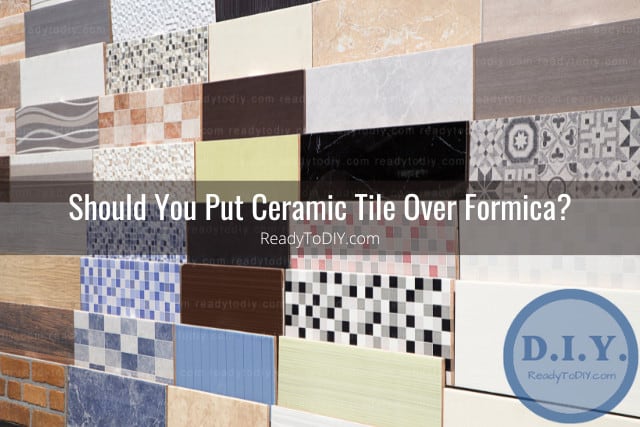 Can You Put Ceramic Tile Over Formica? (How To) - Ready To DIY