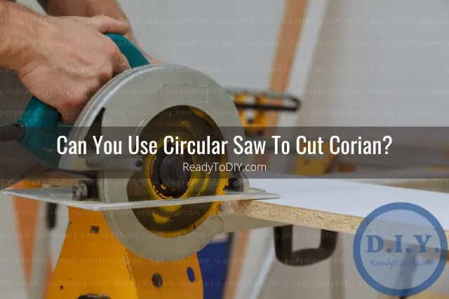 Tools to cut Corian