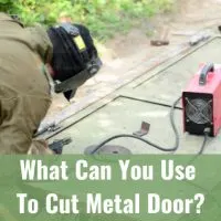 Tools to cut metal door
