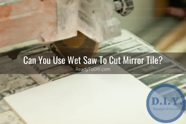 Tools to cut Mirror Tiles