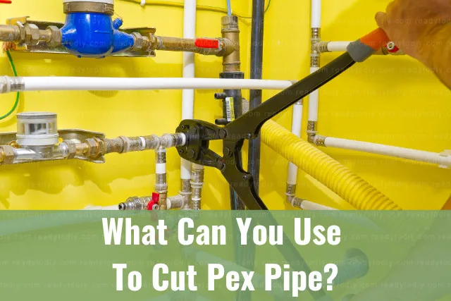 tools to cut Pex Pipe