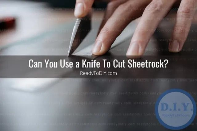 Tools to cut sheetrock