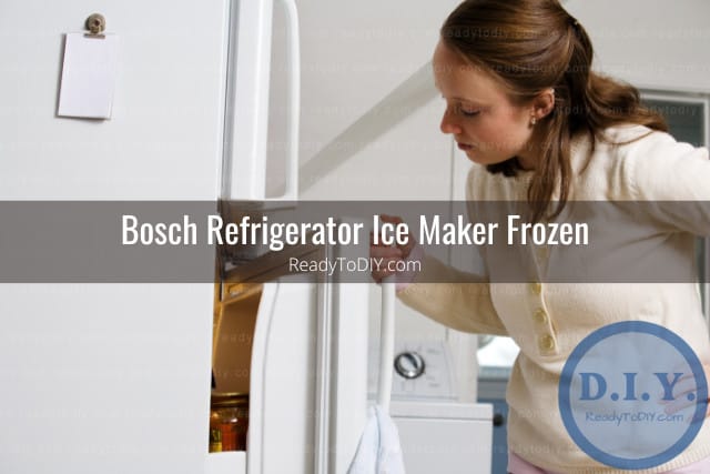Bosch Refrigerator Ice Maker Troubleshooting - Ready To DIY