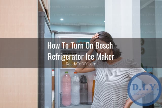 How To Use Bosch Refrigerator Ice Maker - Ready To DIY