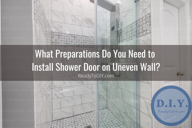 Can You Put Shower Door on an Uneven Wall? (How To) - Ready To DIY