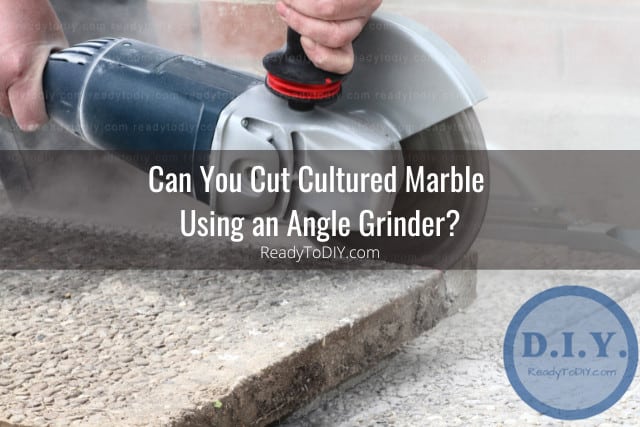 What Can You Use To Cut Cultured Marble? (How To) - Ready To DIY