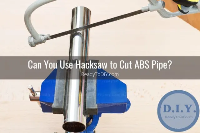 Tools to cut abs pipe
