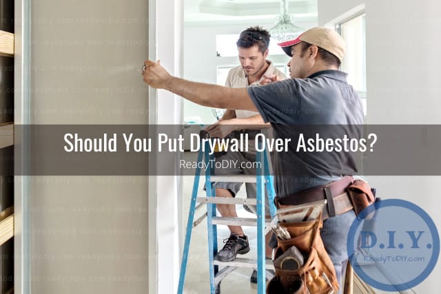Can You Put Drywall Over Asbestos? (How To) - Ready To DIY