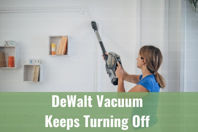 DeWalt Vacuum Keeps Turning Off (How to Fix) - Ready To DIY