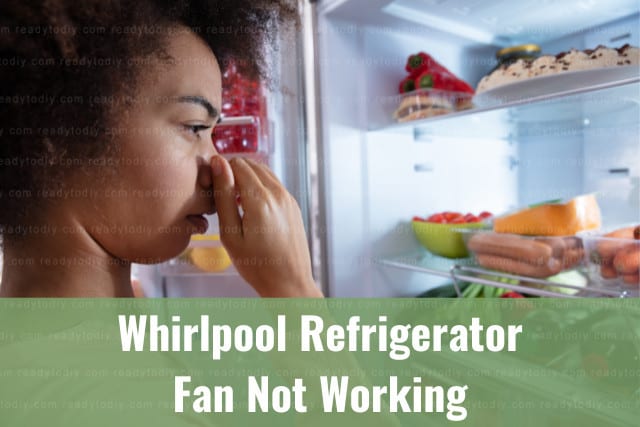 Whirlpool Refrigerator Fan Not Working (How to Fix) - Ready To DIY