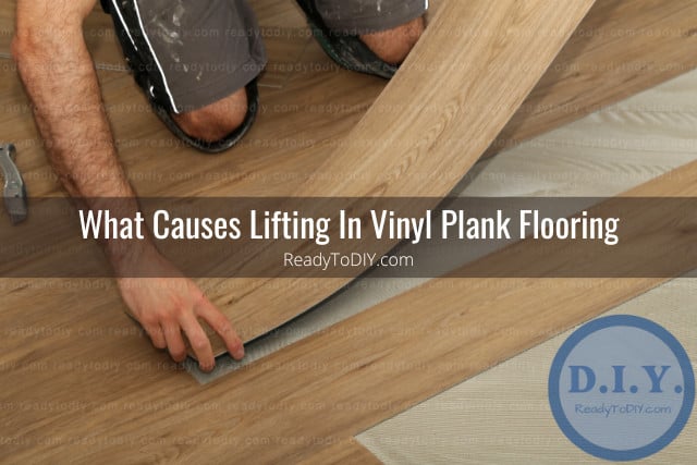 How To Fix Vinyl Plank Flooring That Is Lifting - Ready To DIY
