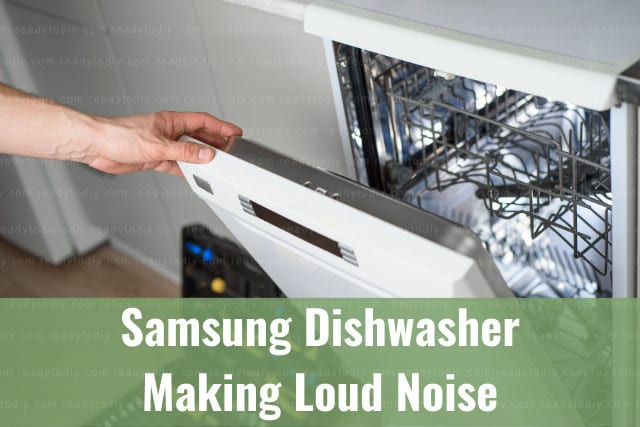 Why Is My Samsung Dishwasher Making Noise?