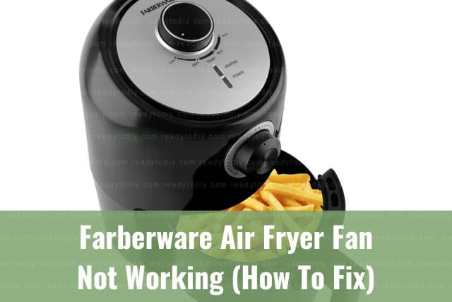 Farberware Air Fryer Fan Not Working (How To Fix) - Ready To DIY